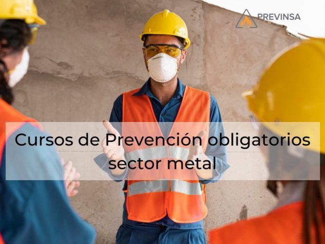 Previnsa Cursos de Prevención obligatorios en el sector metal